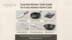 Essential Kitchen Tools Guide for Every Modern Home Cook