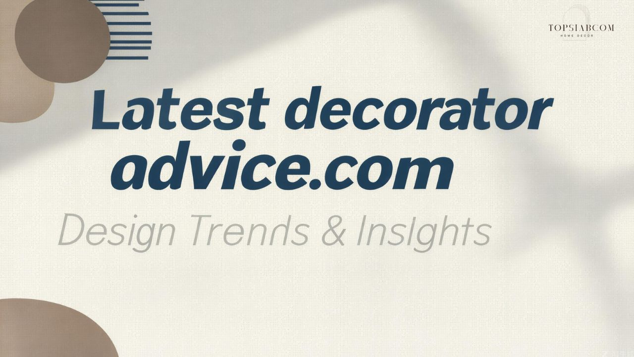Latest decoratoradvice .com